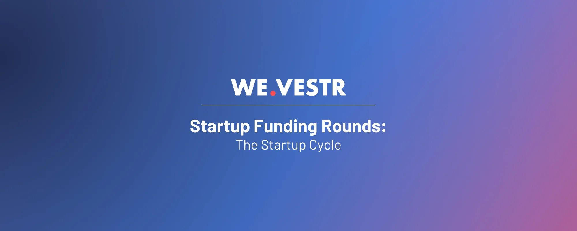 Startup funding rounds explained