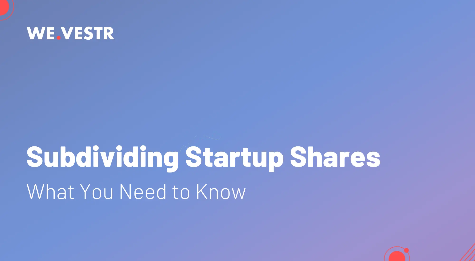 WE.VESTR - A guide to subdividing startup shares