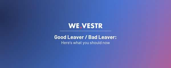 Good Leaver / Bad Leaver: Here's what you should know