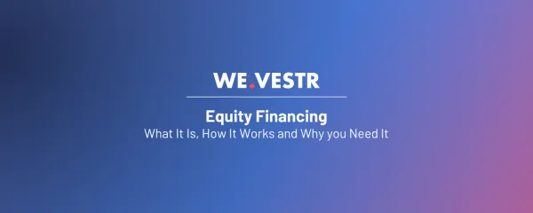 What is Equity Financing and Why do you need it