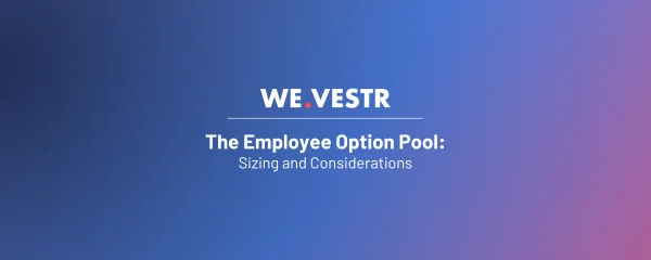 The Employee Option Pool, Sizing, and Considerations