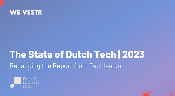 WE.VESTR's recap of the new report from Techleap.nl