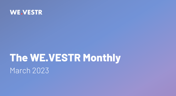 WE.VESTR Monthly | March '23